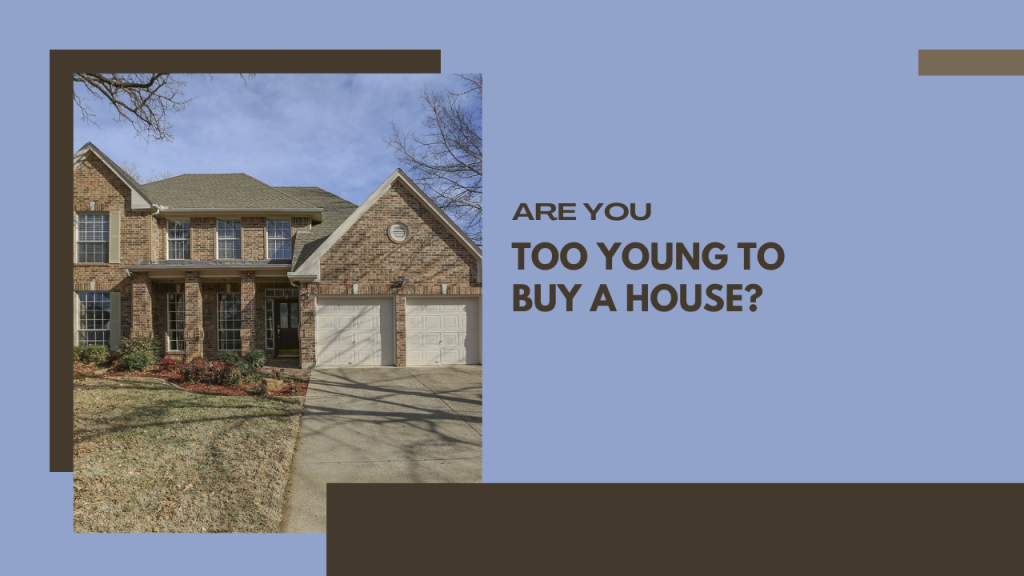 Are You Too Young to Buy a House?