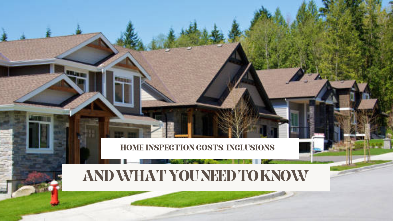 Home Inspection Costs, Inclusions and What You Need to Know
