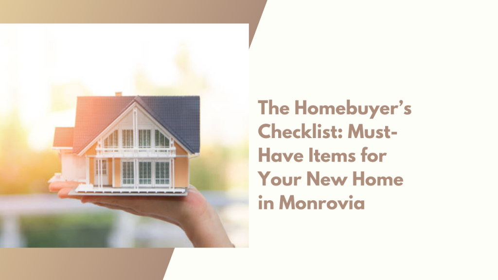 The Homebuyer’s Checklist: Must-Have Items for Your New Home in Monrovia