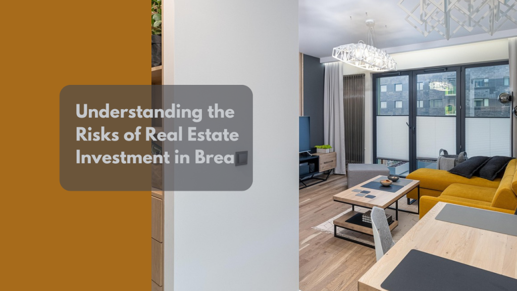 Understanding the Risks of Real Estate Investment in Brea