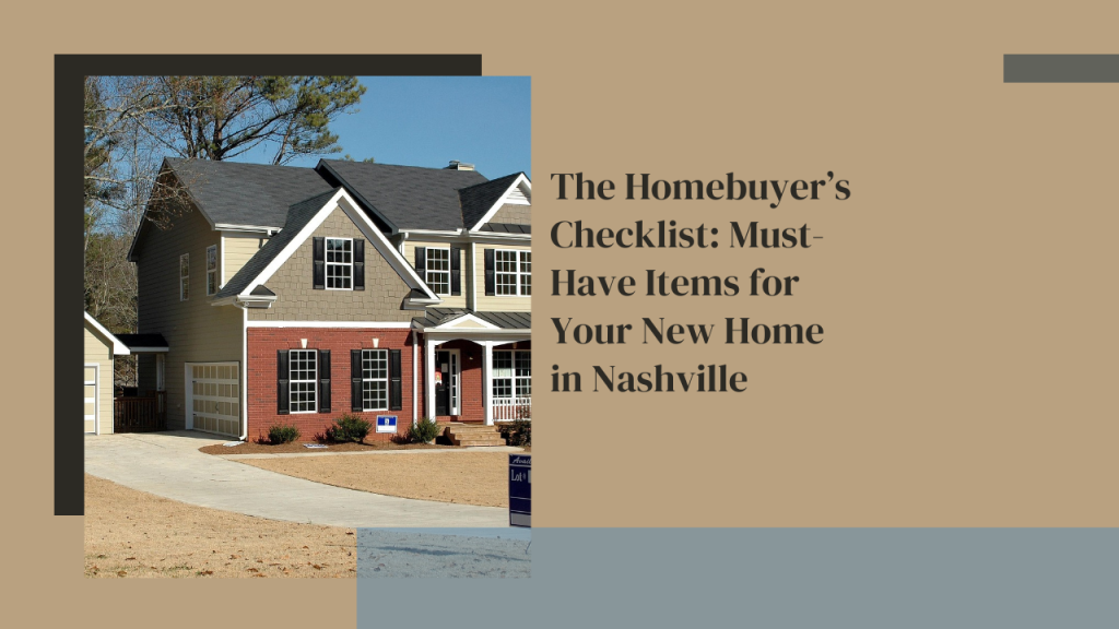 The Homebuyer’s Checklist: Must-Have Items for Your New Home in Nashville