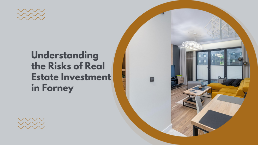 Understanding the Risks of Real Estate Investment in Forney