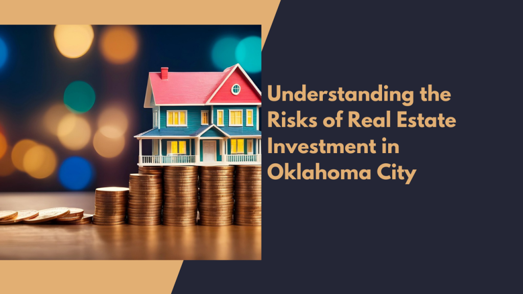 Understanding the Risks of Real Estate Investment in Oklahoma City