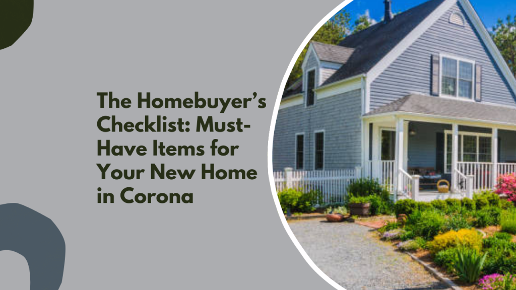 The Homebuyer’s Checklist: Must-Have Items for Your New Home in Corona