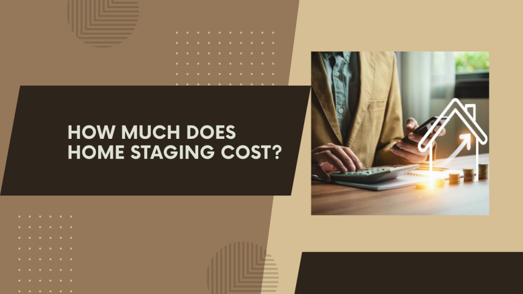 How Much Does Home Staging Cost?