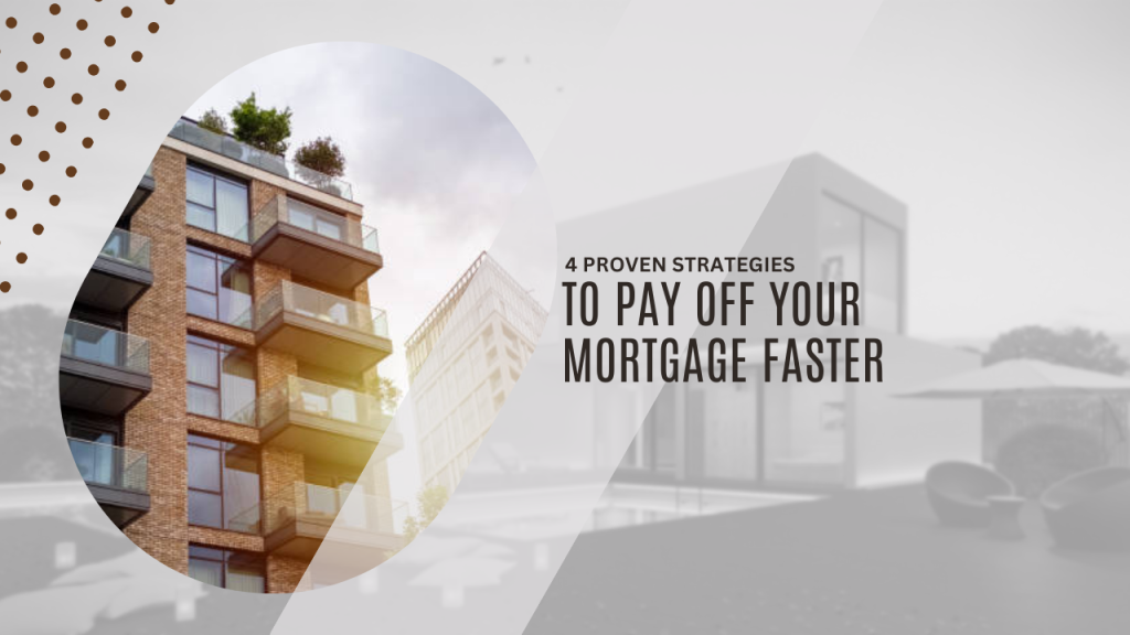 4 Proven Strategies to Pay Off Your Mortgage Faster