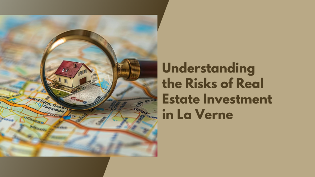 Understanding the Risks of Real Estate Investment in La Verne