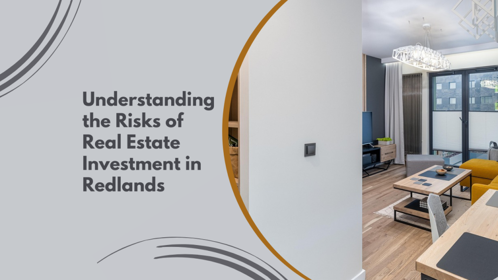 Understanding the Risks of Real Estate Investment in Redlands