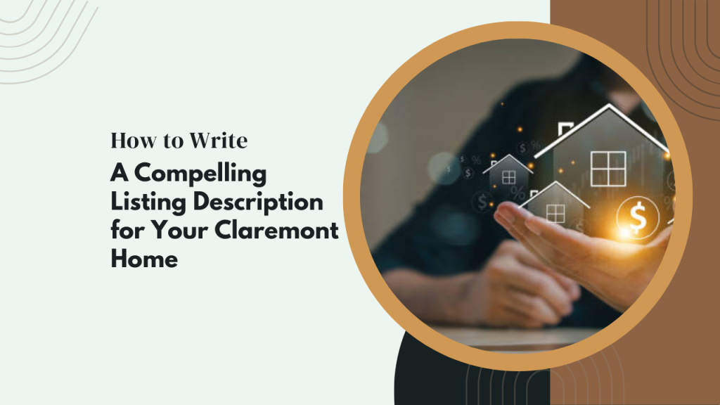 How to Write a Compelling Listing Description for Your Claremont Home