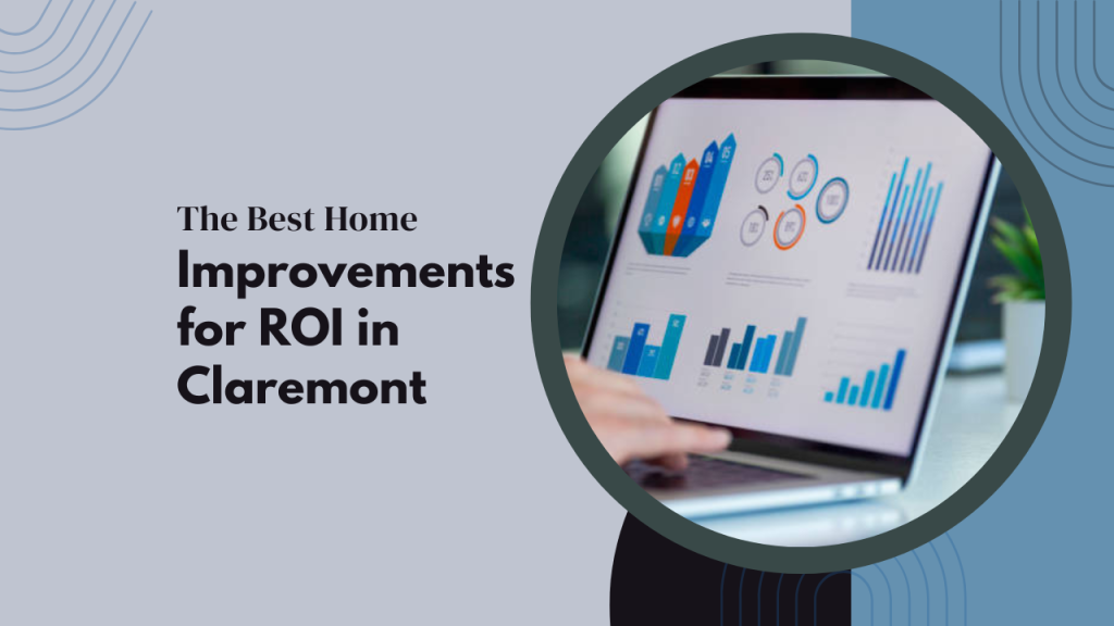 The Best Home Improvements for ROI in Claremont