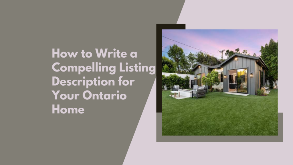 How to Write a Compelling Listing Description for Your Ontario Home