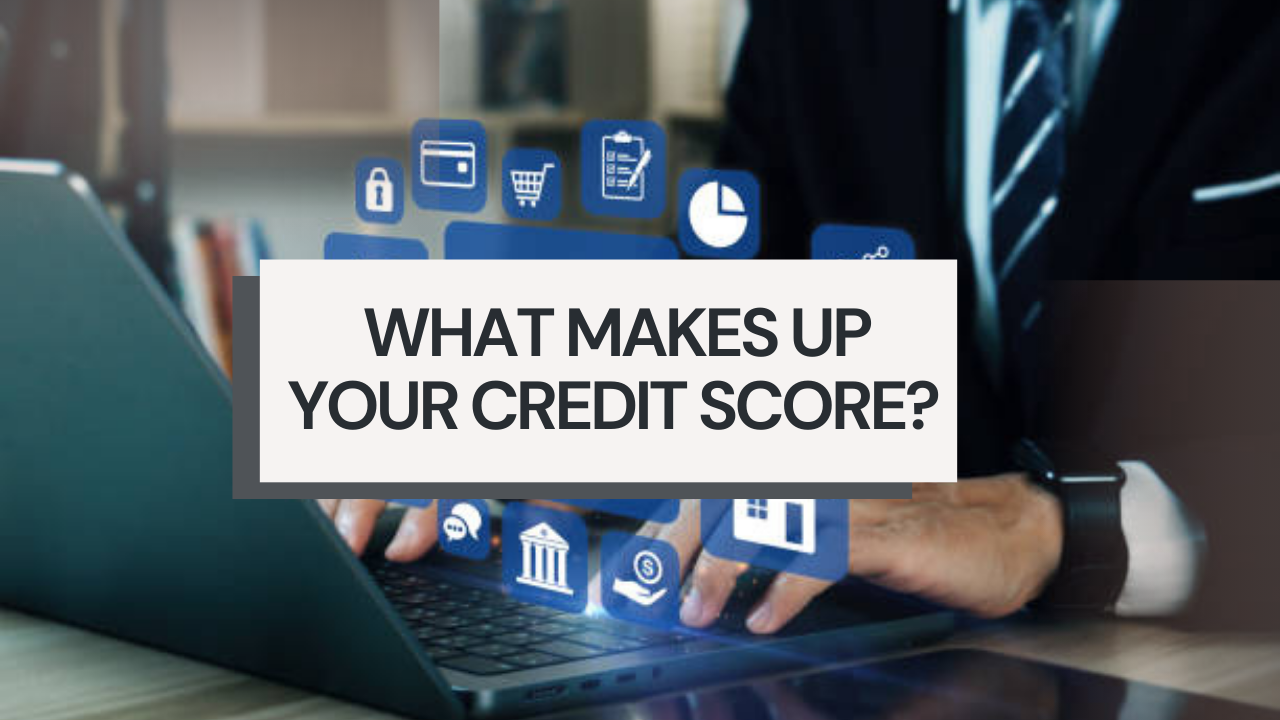 What Makes Up Your Credit Score?