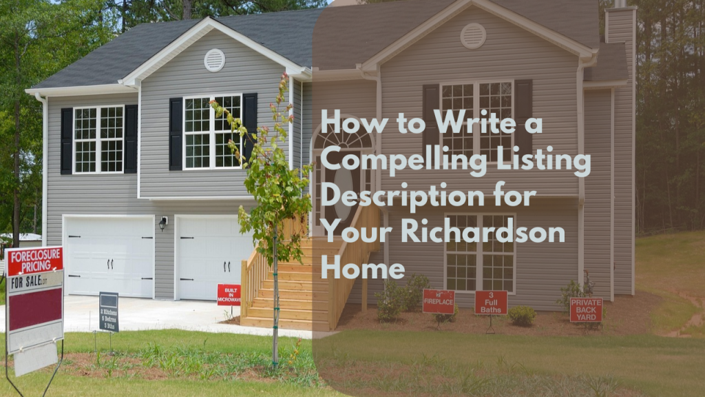 How to Write a Compelling Listing Description for Your Richardson Home