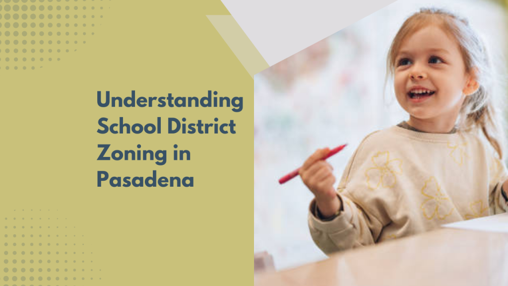Understanding School District Zoning in Pasadena