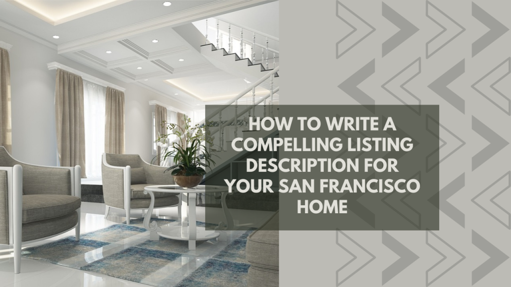 How to Write a Compelling Listing Description for Your San Francisco Home