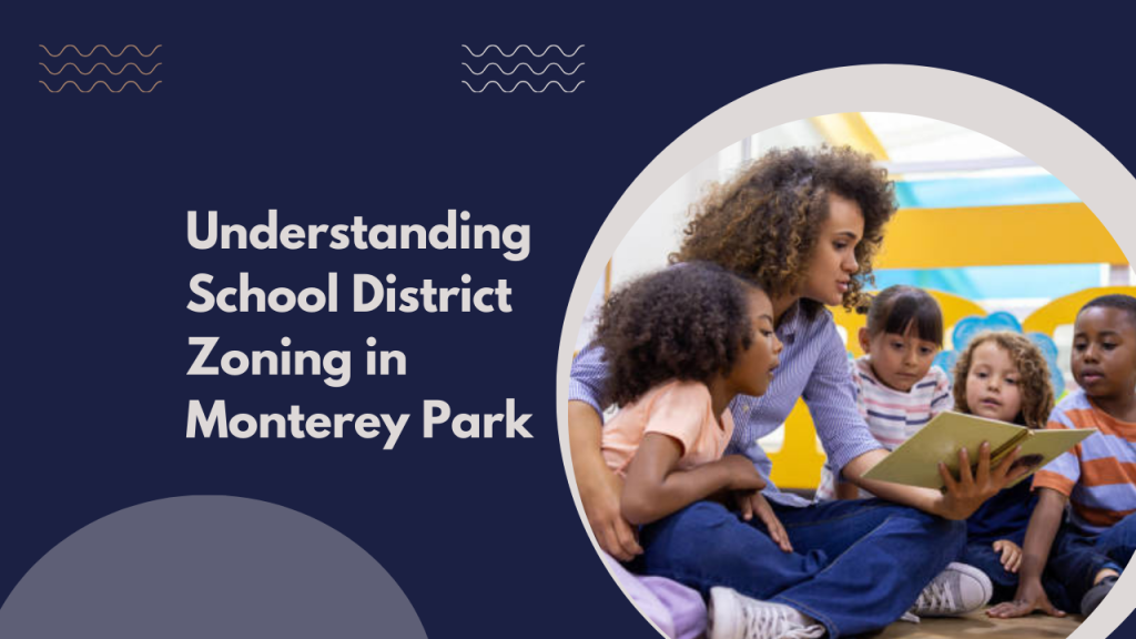 Understanding School District Zoning in Monterey Park