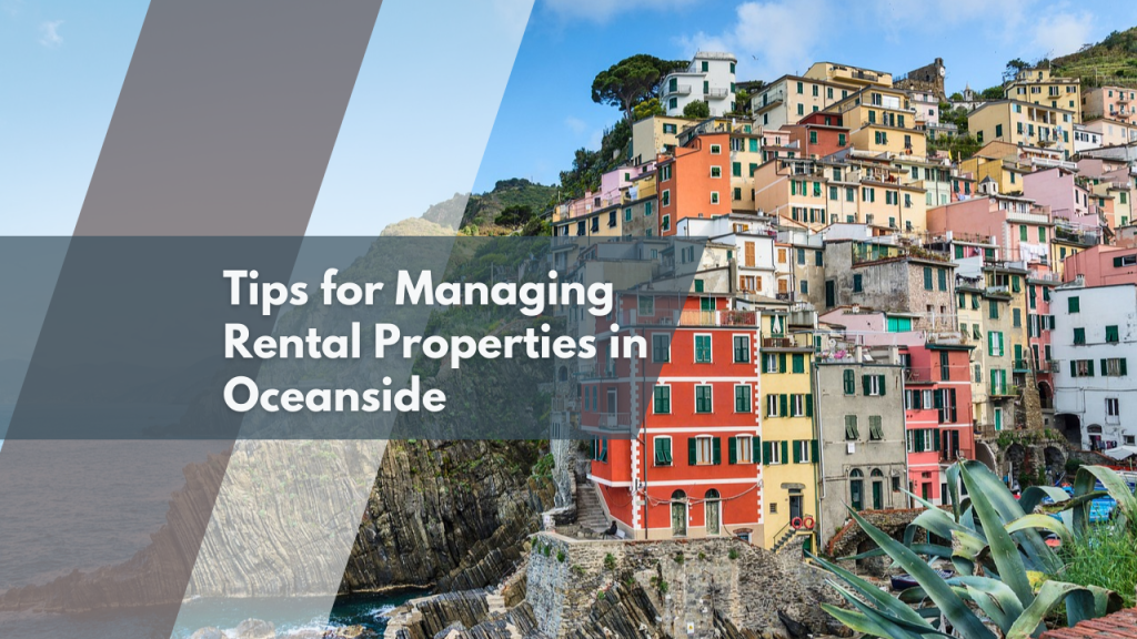 Tips for Managing Rental Properties in Oceanside