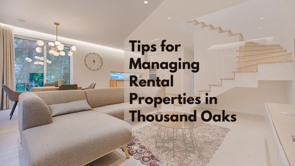 Tips for Managing Rental Properties in Thousand Oaks