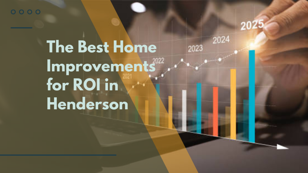 The Best Home Improvements for ROI in Henderson