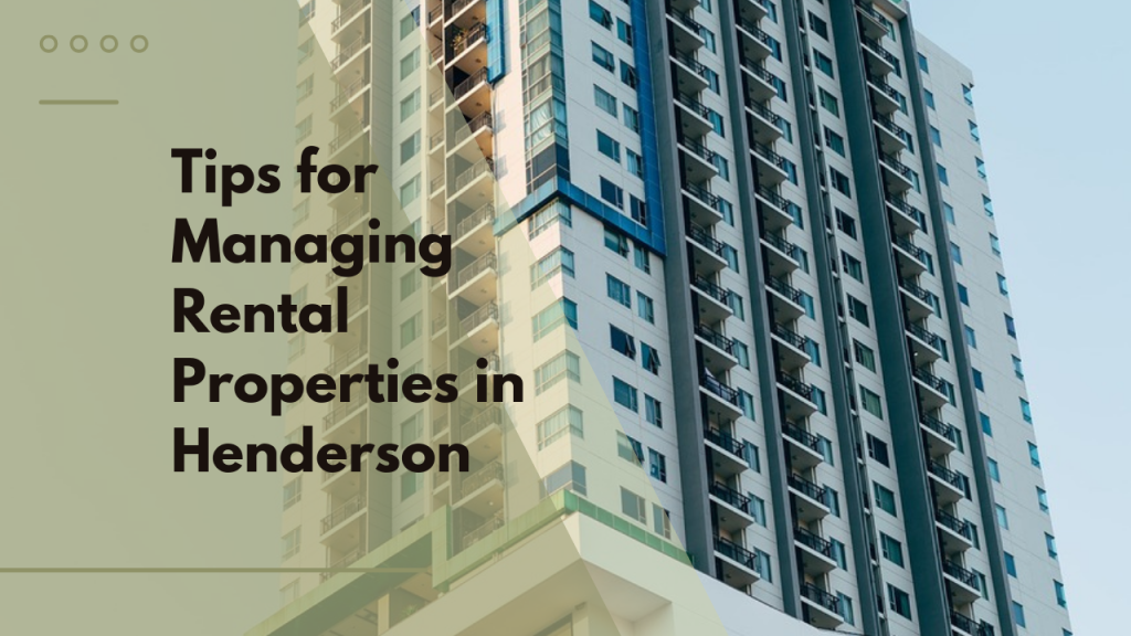 Tips for Managing Rental Properties in Henderson