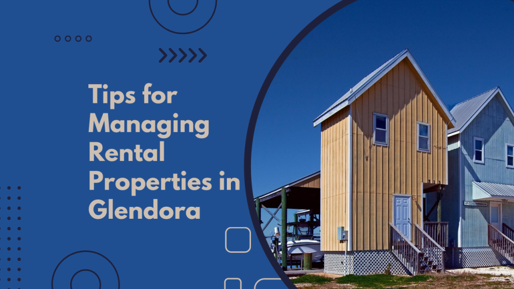 Tips for Managing Rental Properties in Glendora