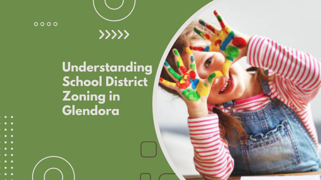 Understanding School District Zoning in Glendora