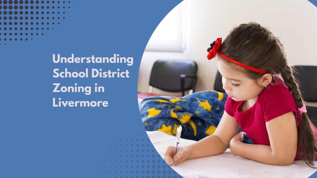 Understanding School District Zoning in Livermore