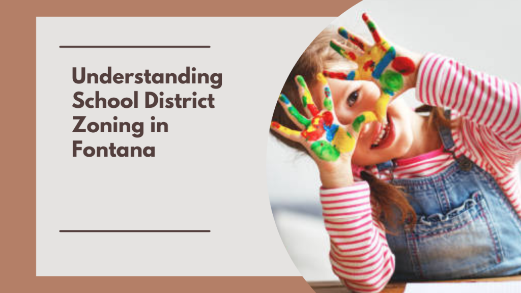 Understanding School District Zoning in Fontana