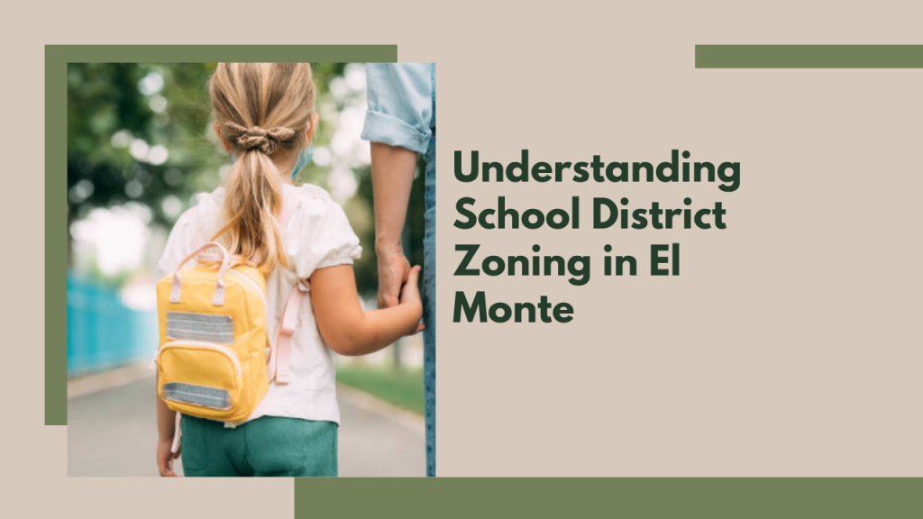 Understanding School District Zoning in El Monte