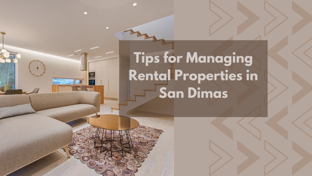 Tips for Managing Rental Properties in San Dimas
