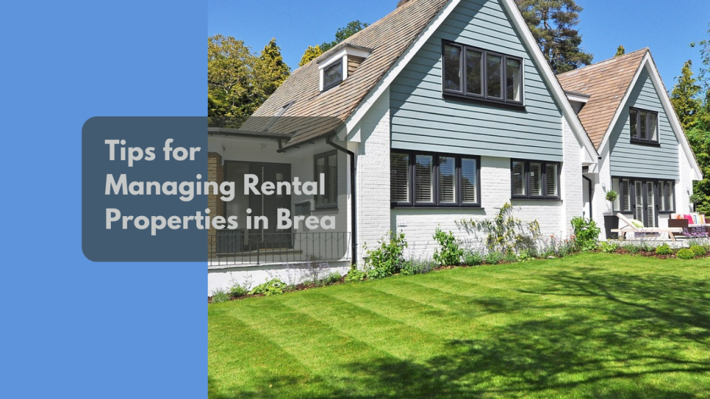 Tips for Managing Rental Properties in Brea