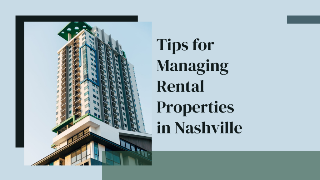 Tips for Managing Rental Properties in Nashville