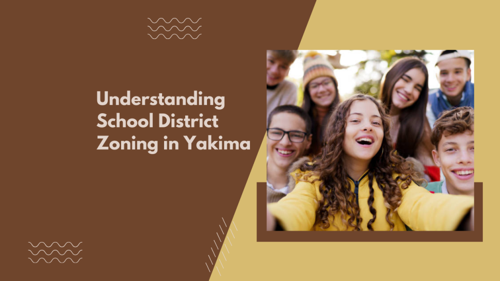 Understanding School District Zoning in Yakima