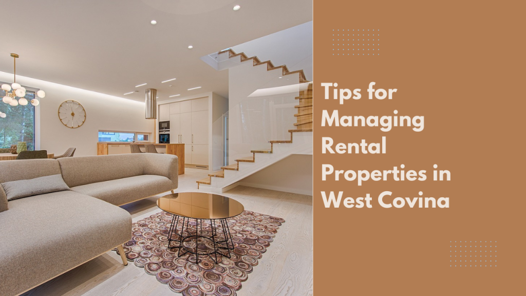 Tips for Managing Rental Properties in West Covina