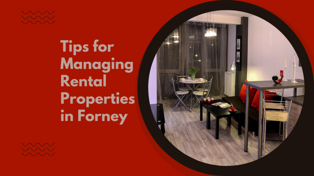 Tips for Managing Rental Properties in Forney