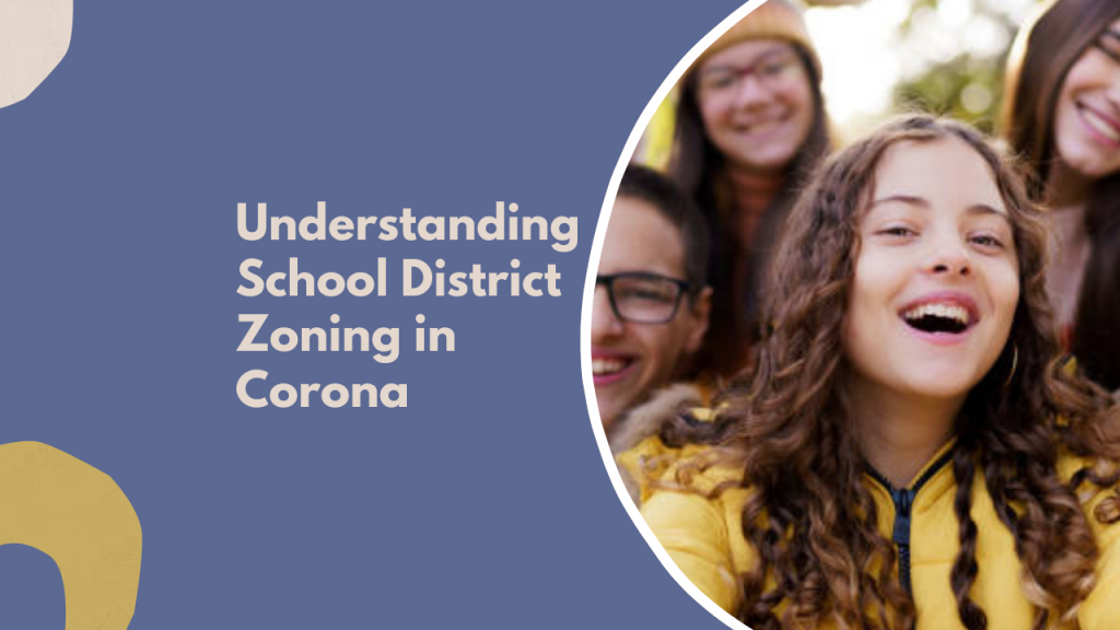 Understanding School District Zoning in Corona