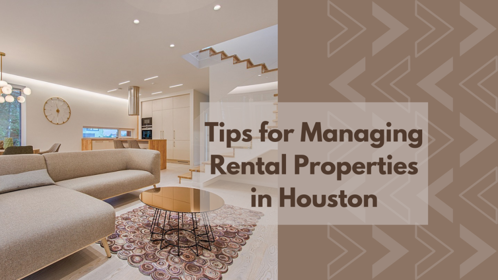 Tips for Managing Rental Properties in Houston