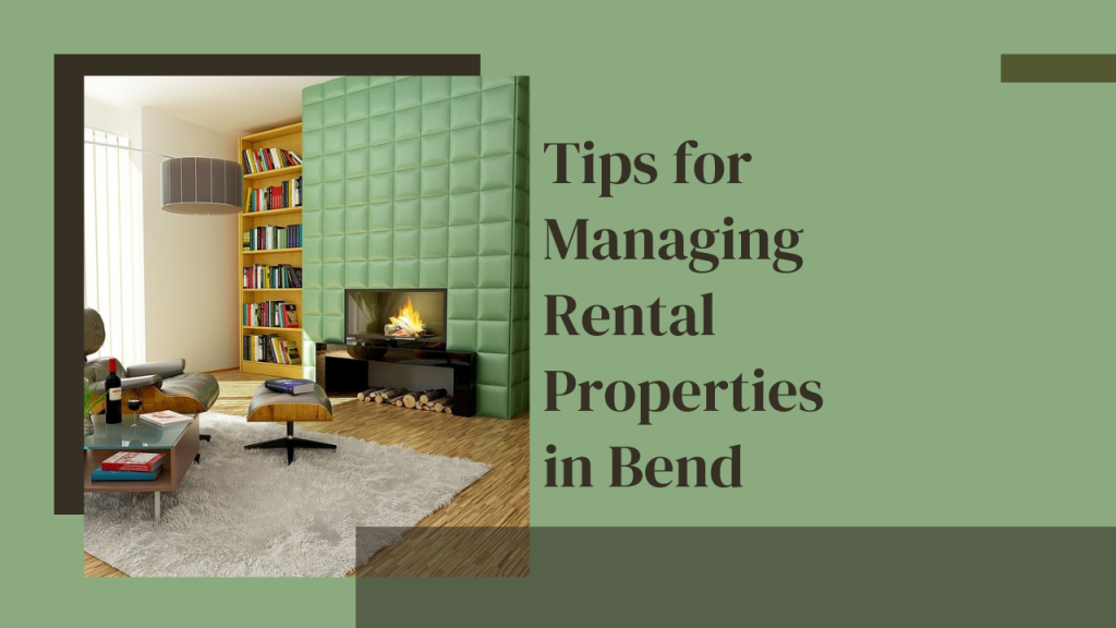 Tips for Managing Rental Properties in Bend