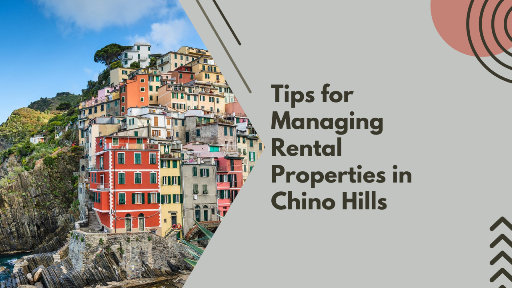 Tips for Managing Rental Properties in Chino Hills