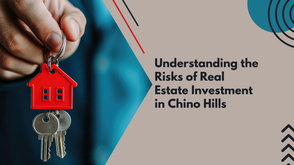 Understanding the Risks of Real Estate Investment in Chino Hills