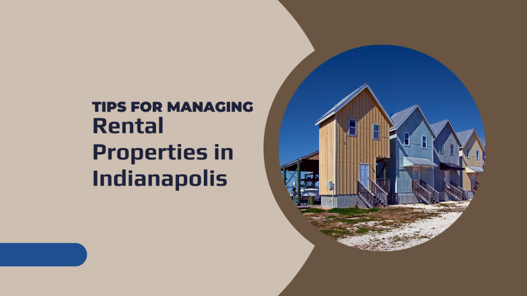 Tips for Managing Rental Properties in Indianapolis