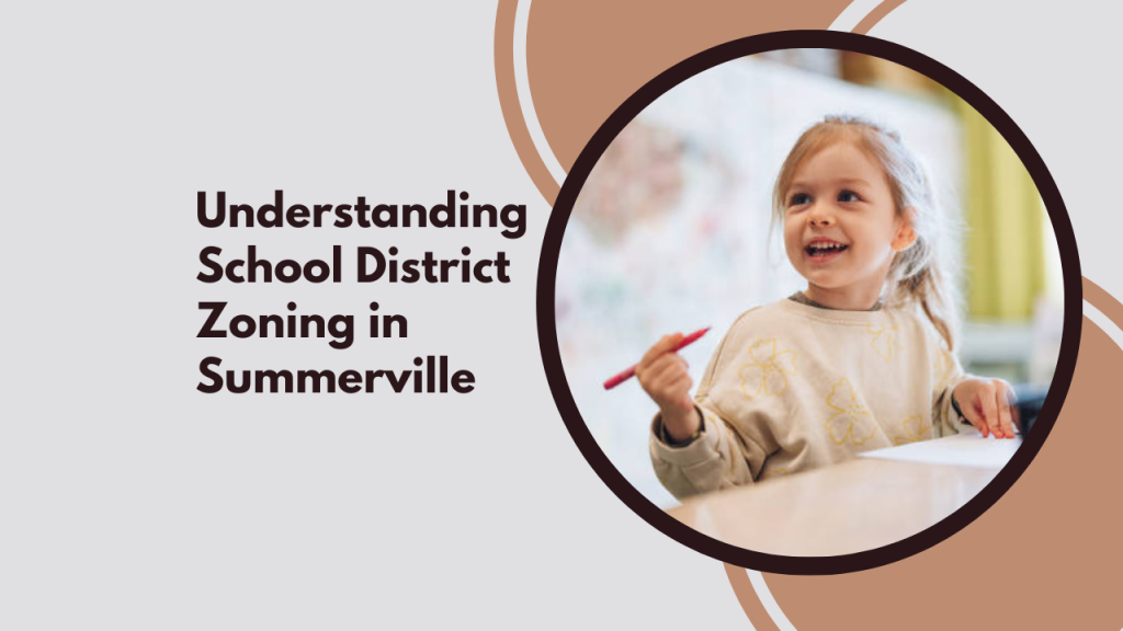 Understanding School District Zoning in Summerville