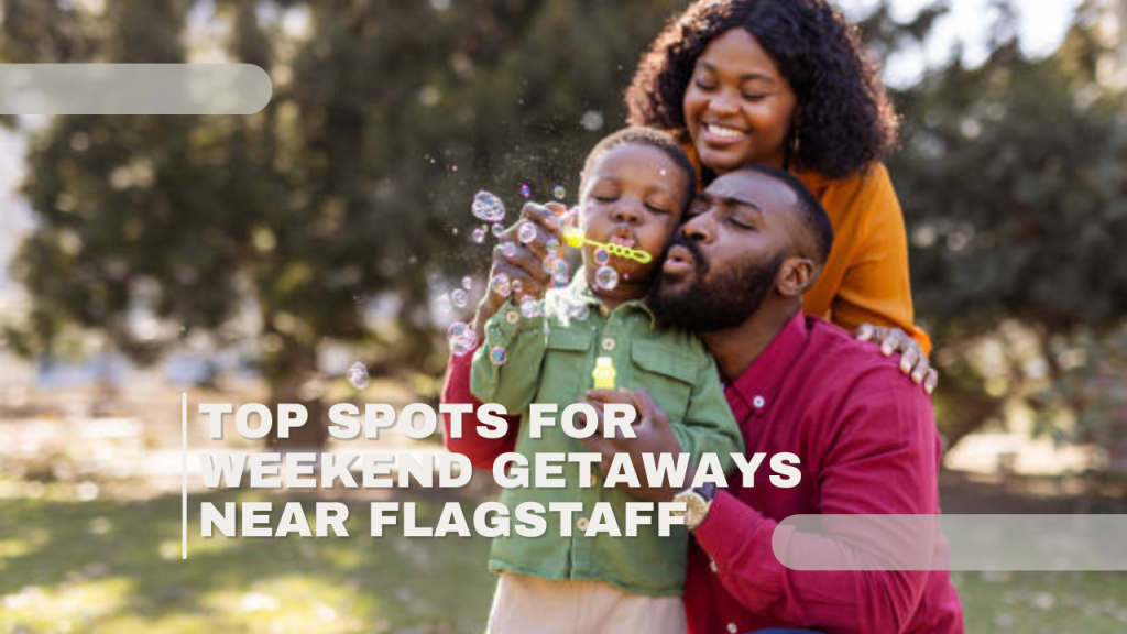 Top Spots for Weekend Getaways Near Flagstaff