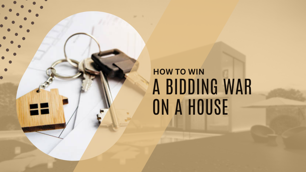 How to Win a Bidding War on a House