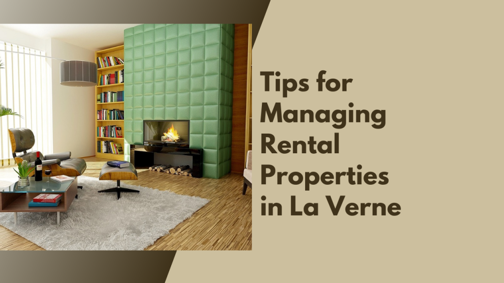 Tips for Managing Rental Properties in La Verne