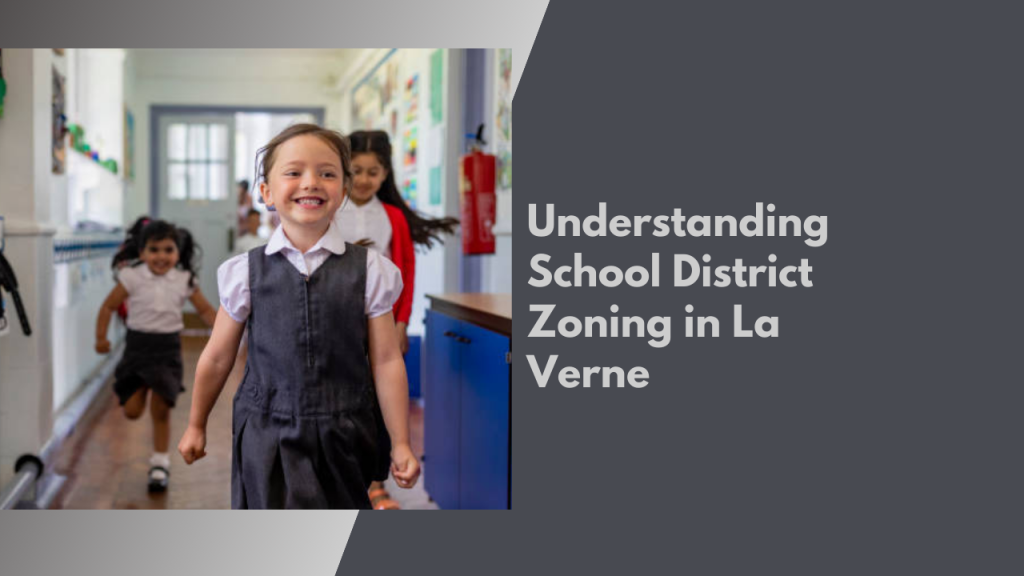 Understanding School District Zoning in La Verne