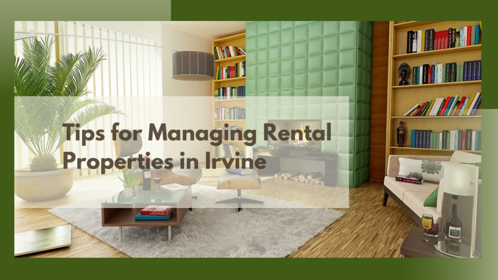 Tips for Managing Rental Properties in Irvine