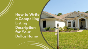 How to Write a Compelling Listing Description for Your Dallas Home