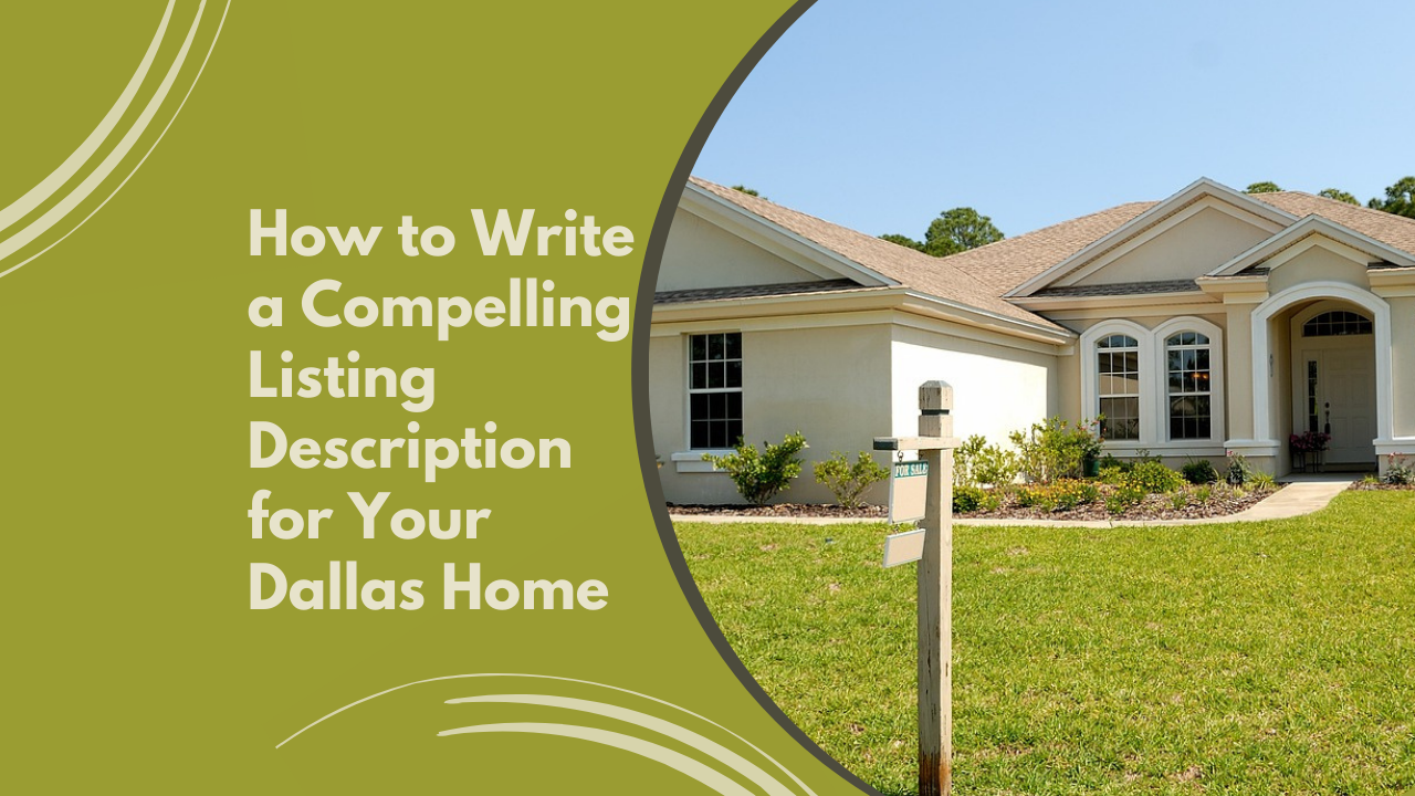 How to Write a Compelling Listing Description for Your Dallas Home