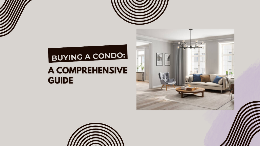 Buying a Condo: A Comprehensive Guide